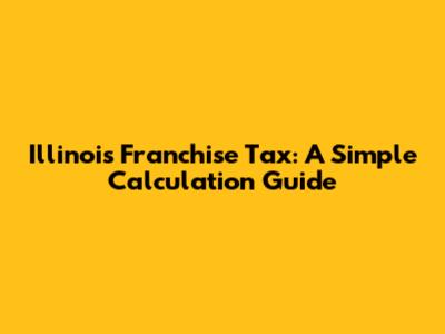 Illinois Franchise Tax: A Simple Calculation Guide