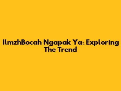 IlmzhBocah Ngapak Ya: Exploring The Trend