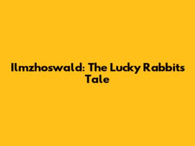 Ilmzhoswald: The Lucky Rabbit's Tale