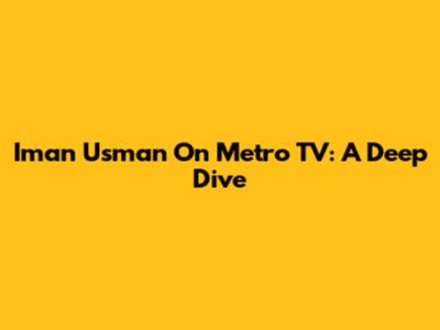Iman Usman On Metro TV: A Deep Dive
