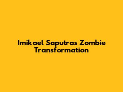Imikael Saputra's Zombie Transformation