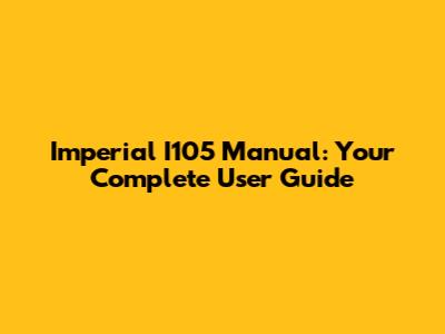 Imperial I105 Manual: Your Complete User Guide