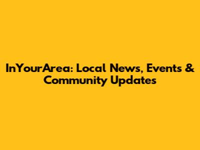 InYourArea: Local News, Events & Community Updates