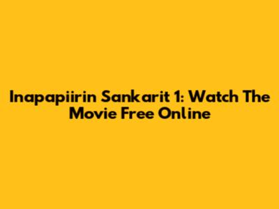 Inapapiirin Sankarit 1: Watch The Movie Free Online