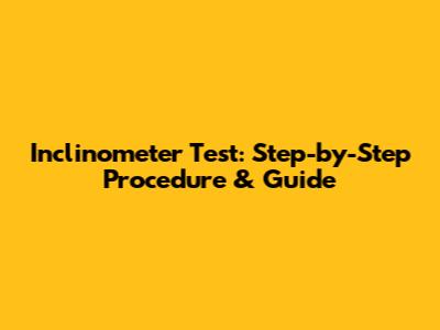 Inclinometer Test: Step-by-Step Procedure & Guide