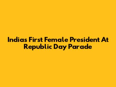 India's First Female President At Republic Day Parade
