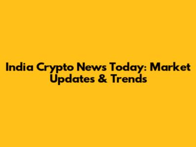 India Crypto News Today: Market Updates & Trends