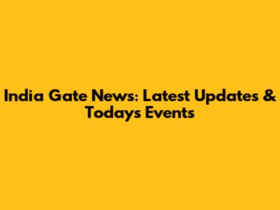 India Gate News: Latest Updates & Today's Events