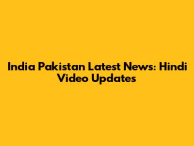 India Pakistan Latest News: Hindi Video Updates