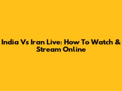 India Vs Iran Live: How To Watch & Stream Online