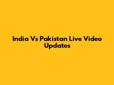 India Vs Pakistan Live Video Updates