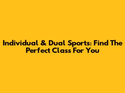 Individual & Dual Sports: Find The Perfect Class For You