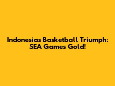 Indonesia's Basketball Triumph: SEA Games Gold!