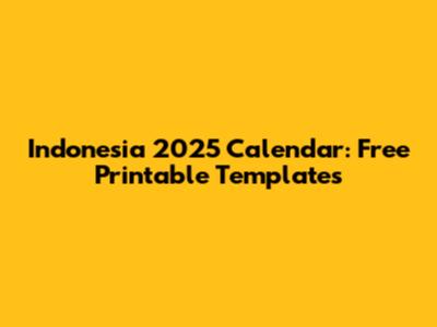 Indonesia 2025 Calendar: Free Printable Templates