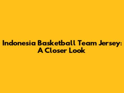 Indonesia Basketball Team Jersey: A Closer Look
