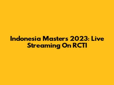 Indonesia Masters 2023: Live Streaming On RCTI