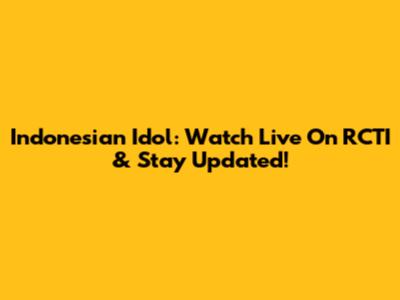 Indonesian Idol: Watch Live On RCTI & Stay Updated!