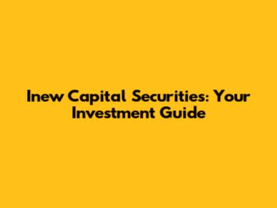Inew Capital Securities: Your Investment Guide