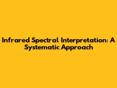 Infrared Spectral Interpretation: A Systematic Approach