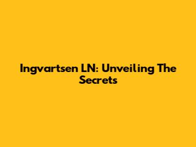 Ingvartsen LN: Unveiling The Secrets