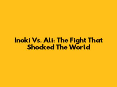 Inoki Vs. Ali: The Fight That Shocked The World