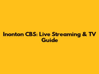 Inonton CBS: Live Streaming & TV Guide