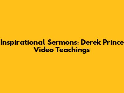 Inspirational Sermons: Derek Prince Video Teachings