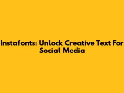Instafonts: Unlock Creative Text For Social Media