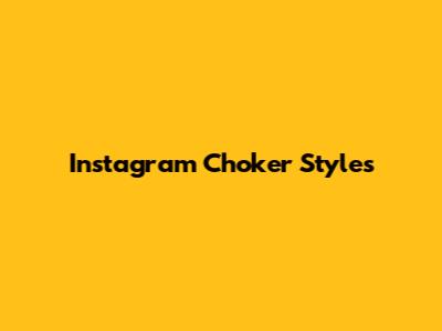 Instagram Choker Styles