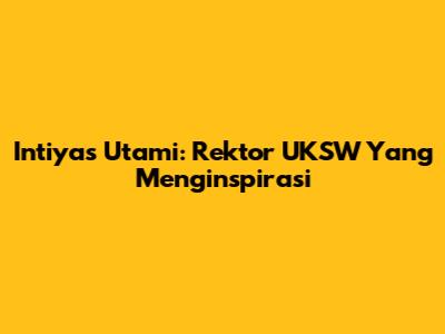 Intiyas Utami: Rektor UKSW Yang Menginspirasi