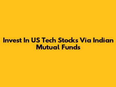 Invest In US Tech Stocks Via Indian Mutual Funds