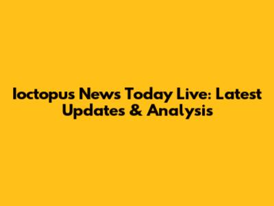 Ioctopus News Today Live: Latest Updates & Analysis