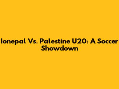 Ionepal Vs. Palestine U20: A Soccer Showdown