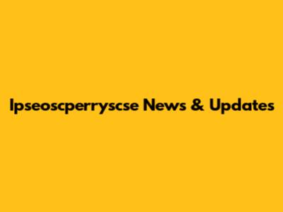 Ipseoscperryscse News & Updates