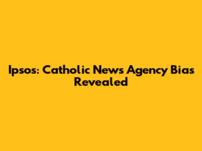Ipsos: Catholic News Agency Bias Revealed