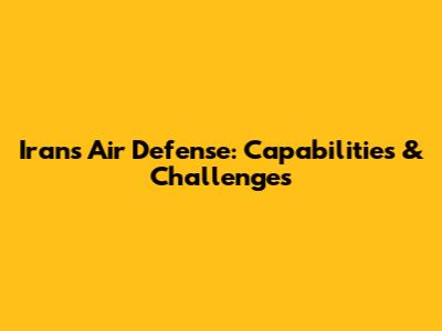Iran's Air Defense: Capabilities & Challenges