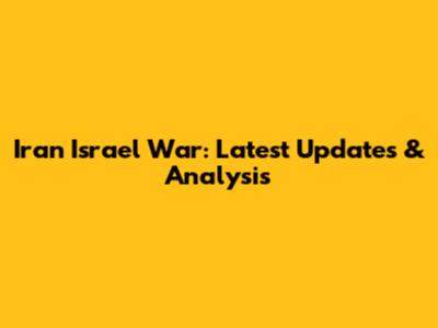 Iran Israel War: Latest Updates & Analysis