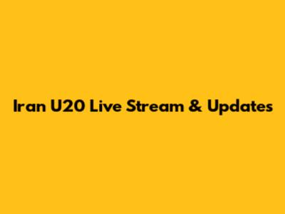Iran U20 Live Stream & Updates