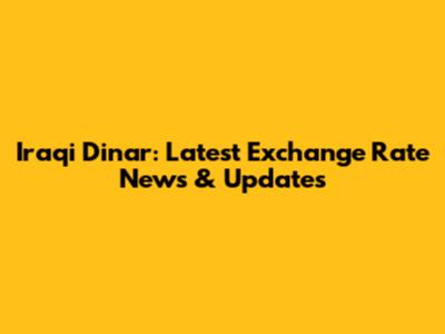 Iraqi Dinar: Latest Exchange Rate News & Updates