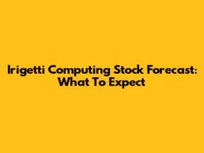 Irigetti Computing Stock Forecast: What To Expect