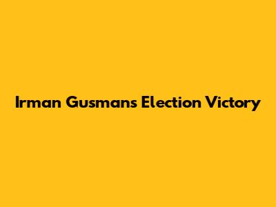 Irman Gusman's Election Victory