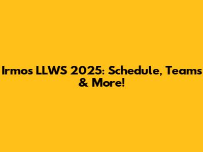 Irmo's LLWS 2025: Schedule, Teams & More!
