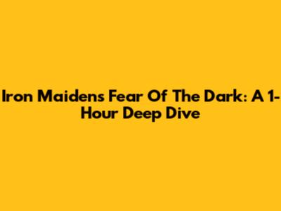 Iron Maiden's Fear Of The Dark: A 1-Hour Deep Dive