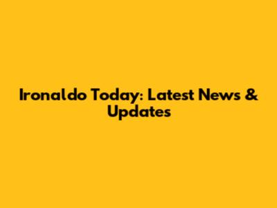 Ironaldo Today: Latest News & Updates