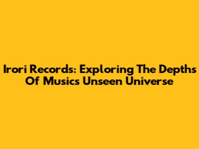 Irori Records: Exploring The Depths Of Music's Unseen Universe
