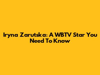 Iryna Zarutska: A WBTV Star You Need To Know