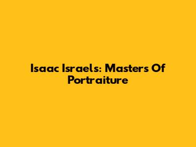 Isaac Israels: Masters Of Portraiture