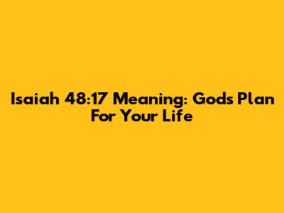 Isaiah 48:17 Meaning: God's Plan For Your Life