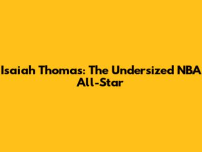Isaiah Thomas: The Undersized NBA All-Star