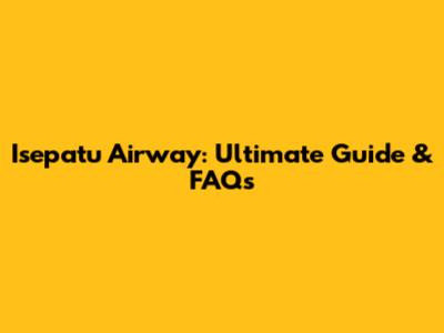 Isepatu Airway: Ultimate Guide & FAQs